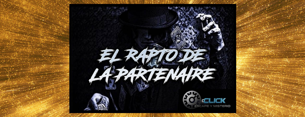 ▷ Opinión Click Escape y Misterio | EL RAPTO DE LA PARTENAIRE (CERRADO)