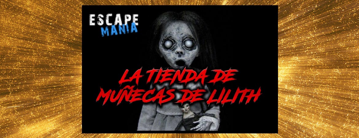 ▷ Opinión Escape Manía - LA TIENDA DE MUÑECAS DE LILITH