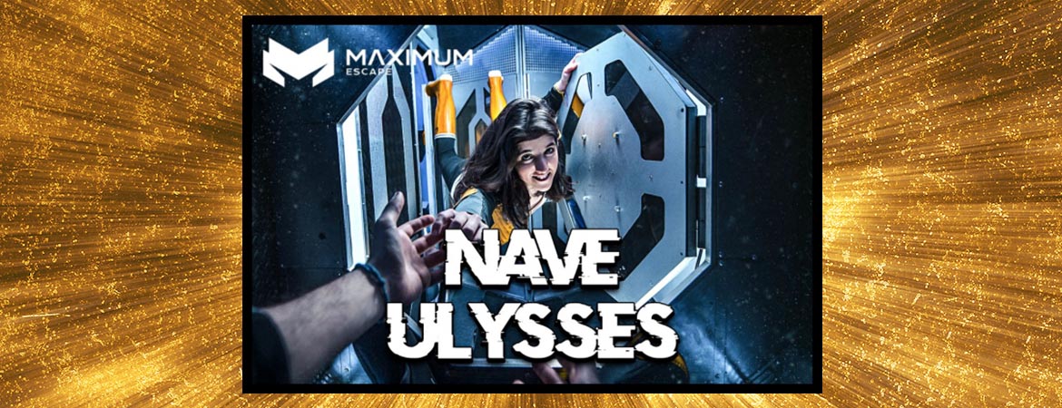 ▷ Maximum Escape | NAVE ULYSSES