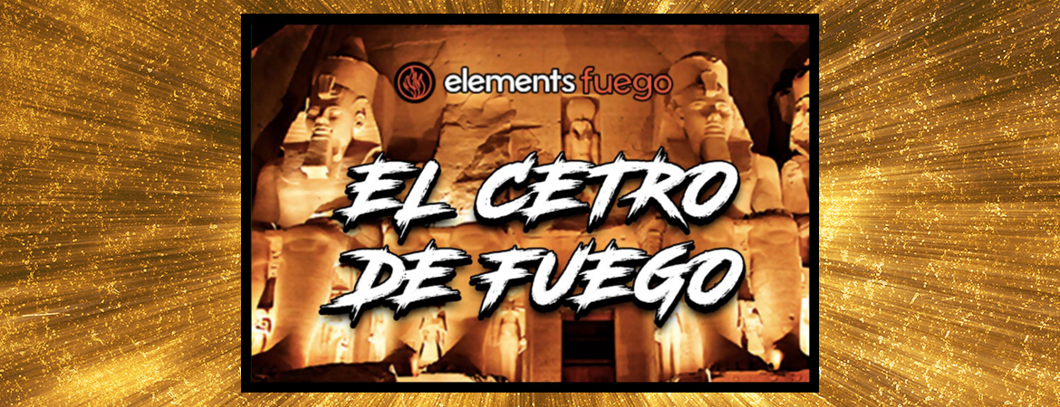 ▷ Elements Fuego | EL CETRO DE FUEGO