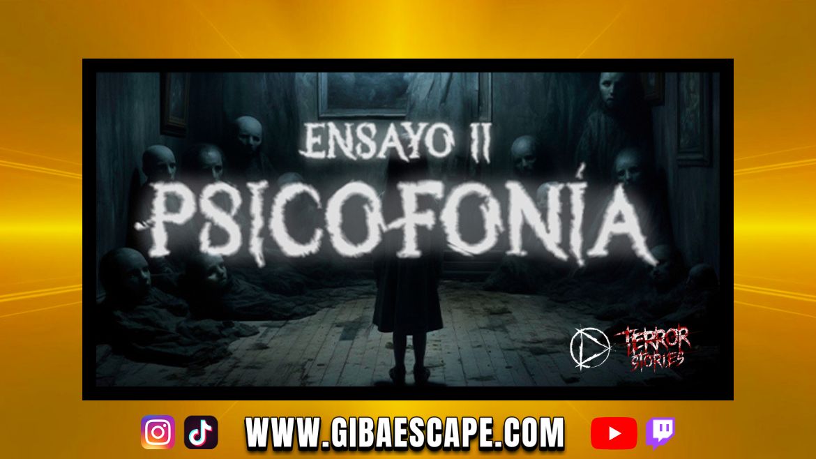 TERROR STORIES By EXPERIENCITY | ENSAYO 2: PSICOFONÍA
